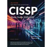 CISSP Study Guide 2025-2026: All in One CISSP Exam Prep for the ICS2 Certified Information Systems Security Professional Certification. With Exam Review Material & 830 CISSP Practice Test Questions