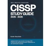 CISSP STUDY GUIDE 2025 -2026: Updated CISSP Exam Domain Coverage, 800+ Practice Test and Detailed Answer Explanation for ISC Certification Success