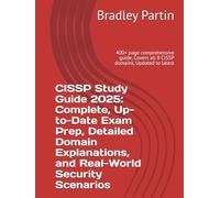 CISSP Study Guide 2025: Complete, Up-to-Date Exam Prep, Detailed Domain Explanations, and Real-World Security Scenarios: 400+ page comprehensive guide, Covers all 8 CISSP domains, Updated to latest