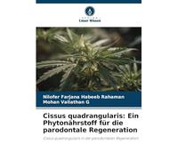 Cissus quadrangularis: Ein Phytonährstoff für die parodontale Regeneration: Cissus quadrangularis in der parodontalen Regeneration