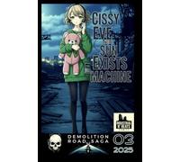 Cissy Eve and the Sun Exists Machine Episode 3: A Cyberpunk-Noir Comic: Escape, Focus, and Avenge.