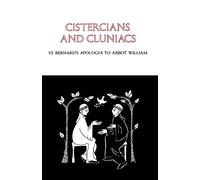 Cistercians and Cluniacs: St. Bernard's Apologia To Abbot William: 1