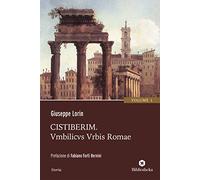 Cistiberim. Vol. 1: Umbilicus urbis Romae.