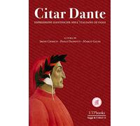 Citar Dante. Espressioni dantesche per l'italiano di oggi
