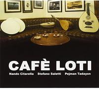 Citarella Nando, Saletti Stefano & Tadayon Pejman - Cafe' Loti
