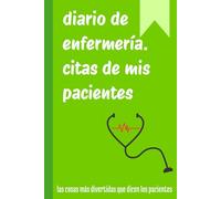 Citas de pacientes - Divertido diario de enfermería: Un divertido cuaderno para recopilar frases, memorias, recuerdos e historias de tus pacientes, ... enfermeras, médicos, auxiliares, 120 páginas