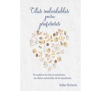 Citas inolvidables para profesores: Un cuaderno de citas de estudiantes con dichos memorables de los estudiantes