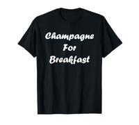 Citation Champagne Humour Breakfast Champagne Maglietta