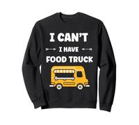 Citation drôle street food humour i can't i have Food truck Felpa