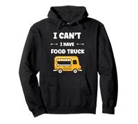 Citation drôle street food humour i can't i have Food truck Felpa con Cappuccio