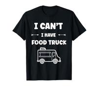 Citation drôle street food humour i can't i have Food truck Maglietta