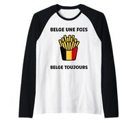 Citation Frites Drapeau Belgique Une fois Humour Belge Maglia con Maniche Raglan