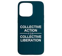 Citazione azione collettiva per la liberazione collettiva Custodia per iPhone 15 Pro Max