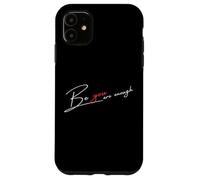 Citazione BE YOU sei abbastanza sii te stesso Custodia per iPhone 11