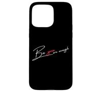 Citazione BE YOU sei abbastanza sii te stesso Custodia per iPhone 15 Pro Max