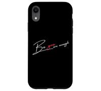 Citazione BE YOU sei abbastanza sii te stesso Custodia per iPhone XR