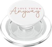 Citazione d'amore motivazionale con cuore - Love Them Anyway PopSockets PopGrip per MagSafe