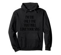 Citazione della Dichiarazione I'm The Only One That Will Love Your Sins Felpa con Cappuccio