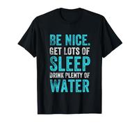 Citazione di abitudini Sane Positive, Be Nice Get Sleep Drink Water Maglietta