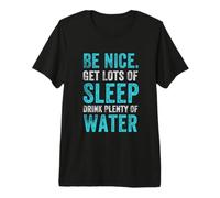 Citazione di abitudini Sane Positive, Be Nice Get Sleep Drink Water Maglietta Premium