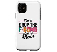 Citazione di "I'm A Drop The F-Bomb" Custodia per iPhone 11