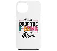 Citazione di "I'm A Drop The F-Bomb" Custodia per iPhone 13