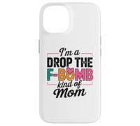 Citazione di "I'm A Drop The F-Bomb" Custodia per iPhone 14