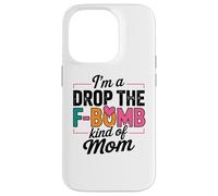 Citazione di "I'm A Drop The F-Bomb" Custodia per iPhone 14 Pro