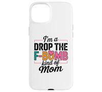 Citazione di "I'm A Drop The F-Bomb" Custodia per iPhone 15 Plus