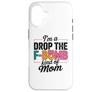Citazione di "I'm A Drop The F-Bomb" Custodia per iPhone 16