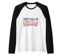 Citazione di Leslie Nielsen Don't Call Me Shirley Maglia con Maniche Raglan