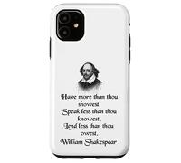 Citazione di Shakespeare - King Lear - Have More Than Thou Showest Custodia per iPhone 11