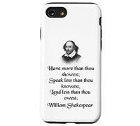 Citazione di Shakespeare - King Lear - Have More Than Thou Showest Custodia per iPhone SE (2020) / 7 / 8