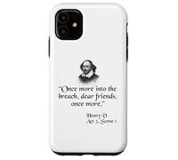 Citazione di Shakespeare - Once More Into The Breach Cari Amici Custodia per iPhone 11