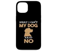 Citazione divertente Cane Sorry I can't My Dog Said No Humor Custodia per iPhone 13