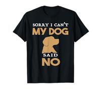 Citazione divertente Cane Sorry I can't My Dog Said No Humor Maglietta