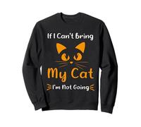 Citazione Divertente Cat If I Can't Bring My Cat I'm Not Going Humor Felpa