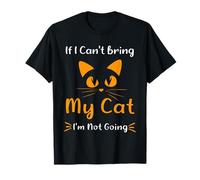 Citazione Divertente Cat If I Can't Bring My Cat I'm Not Going Humor Maglietta
