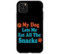 Citazione divertente del cane My Dog Lets Me Eat All The Snacks Custodia per iPhone 11 Pro Max