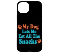 Citazione divertente del cane My Dog Lets Me Eat All The Snacks Custodia per iPhone 15 Plus