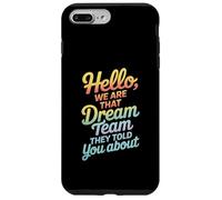 Citazione divertente della squadra Hello We Are That Dream Coworker Gag Joke Custodia per iPhone 7 Plus/8 Plus