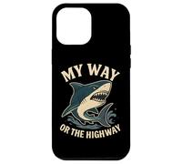 Citazione divertente dello squalo My Way or the Highway Custodia per iPhone 12 Pro Max
