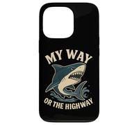 Citazione divertente dello squalo My Way or the Highway Custodia per iPhone 13 Pro