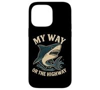 Citazione divertente dello squalo My Way or the Highway Custodia per iPhone 14 Pro Max