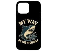 Citazione divertente dello squalo My Way or the Highway Custodia per iPhone 16 Pro Max