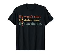 Citazione Divertente He Wasn't Shot He Didn't Win He's On The List Maglietta