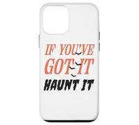 Citazione divertente "If You've Got It Haunt It" Custodia per iPhone 12 mini