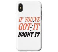 Citazione divertente "If You've Got It Haunt It" Custodia per iPhone X/XS