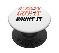 Citazione divertente "If You've Got It Haunt It" PopSockets PopGrip Adesivo