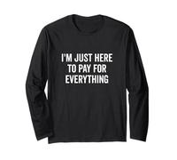 Citazione divertente I'm Just Here to Pay for Everything Maglia a Manica